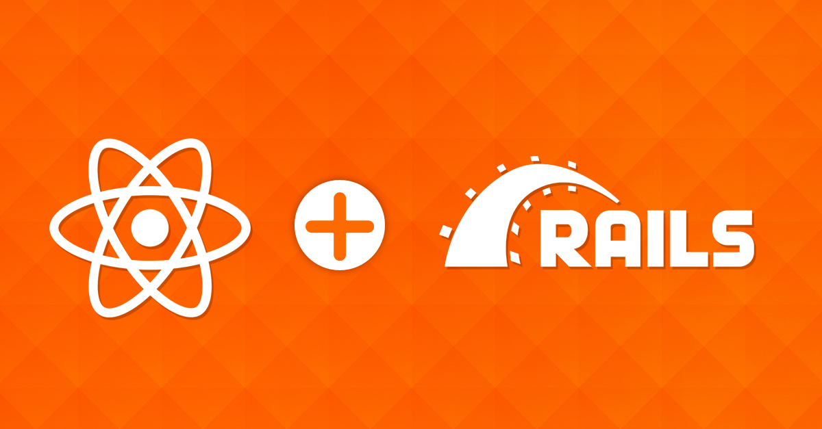 Super Charge Your Startup Product with React + Ruby on Rails