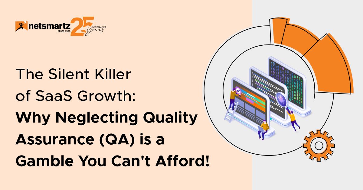 The Silent Killer of SaaS Growth: Why Neglecting SaaS Quality Assurance (QA) is a Gamble You Can't Afford!