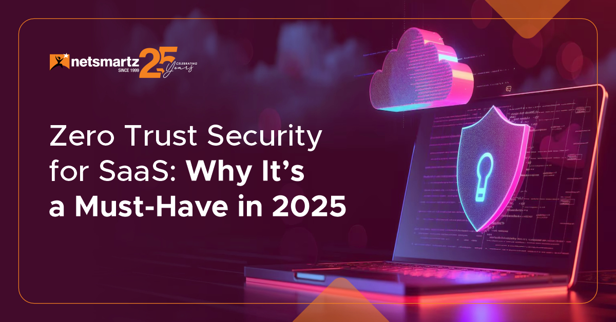 Zero Trust Security for SaaS: Why It’s a Must-Have in 2025