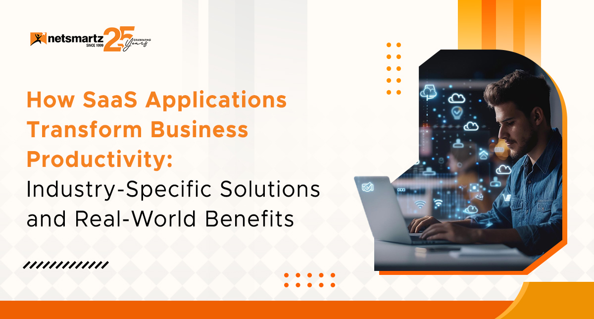 How SaaS Applications Transform Business Productivity: Industry-Specific Solutions and Real-World Benefits