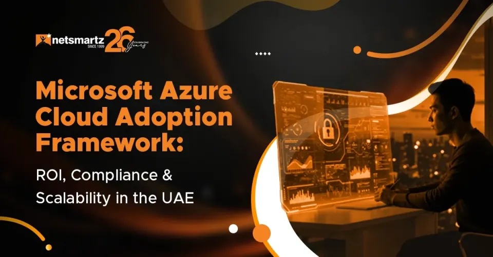 Microsoft Azure Cloud Adoption Framework: ROI, Compliance & Scalability in the UAE