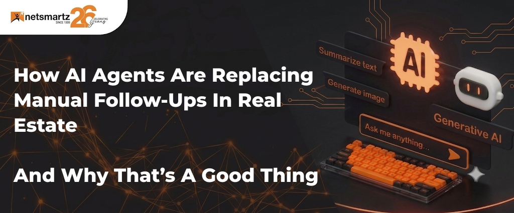 How AI Agents Are Replacing Manual Follow-Ups in Real Estate (And Why That's a Good Thing)