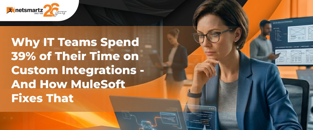 Why IT Teams Spend 39% of Their Time on Custom Integrations - And How MuleSoft Fixes That