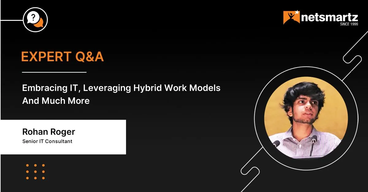 Embracing IT, Leveraging Hybrid Work Models And Much More