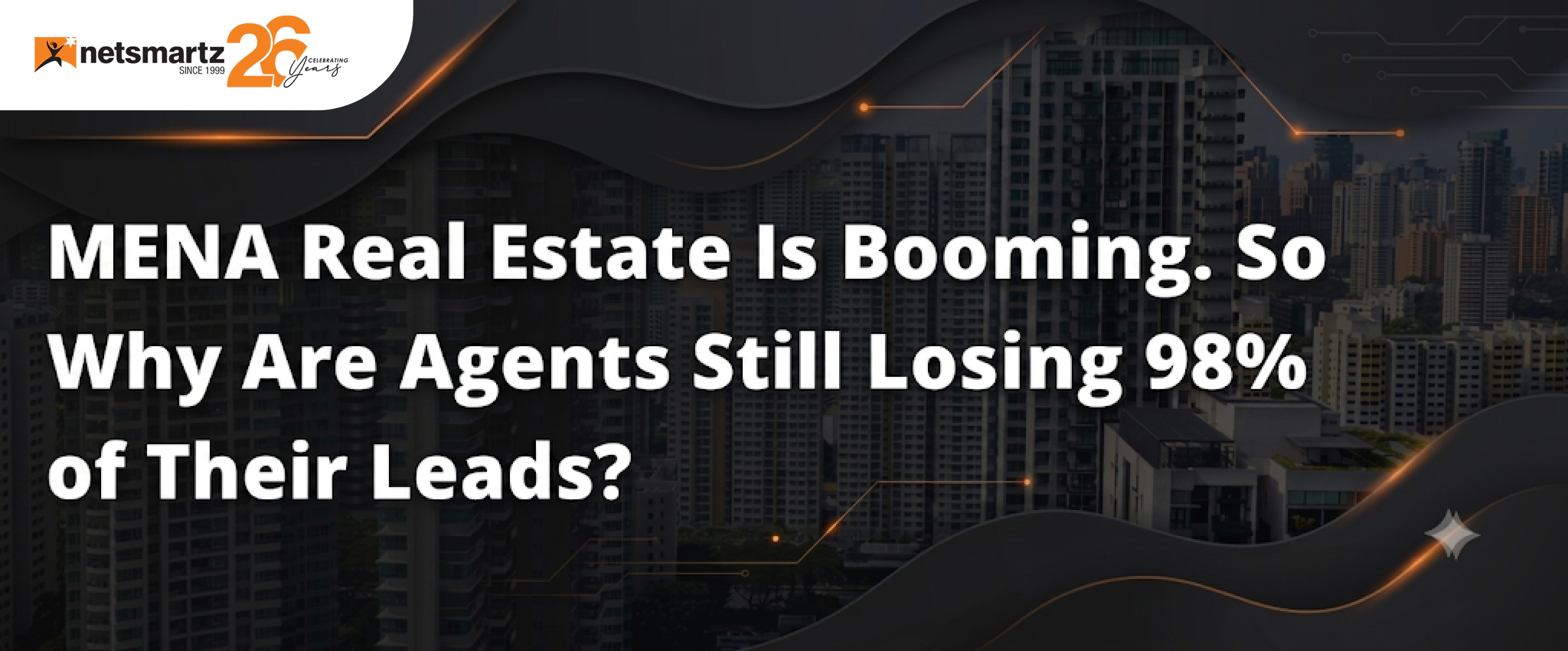 MENA Real Estate Is Booming. So Why Are Agents Still Losing 98% of Their Leads?