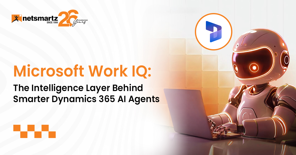 Microsoft Work IQ: The Intelligence Layer Behind Smarter Dynamics 365 AI Agents