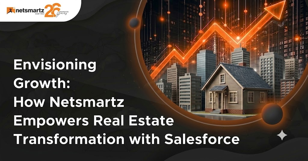Envisioning Growth: How Netsmartz Empowers Real Estate Transformation with Salesforce