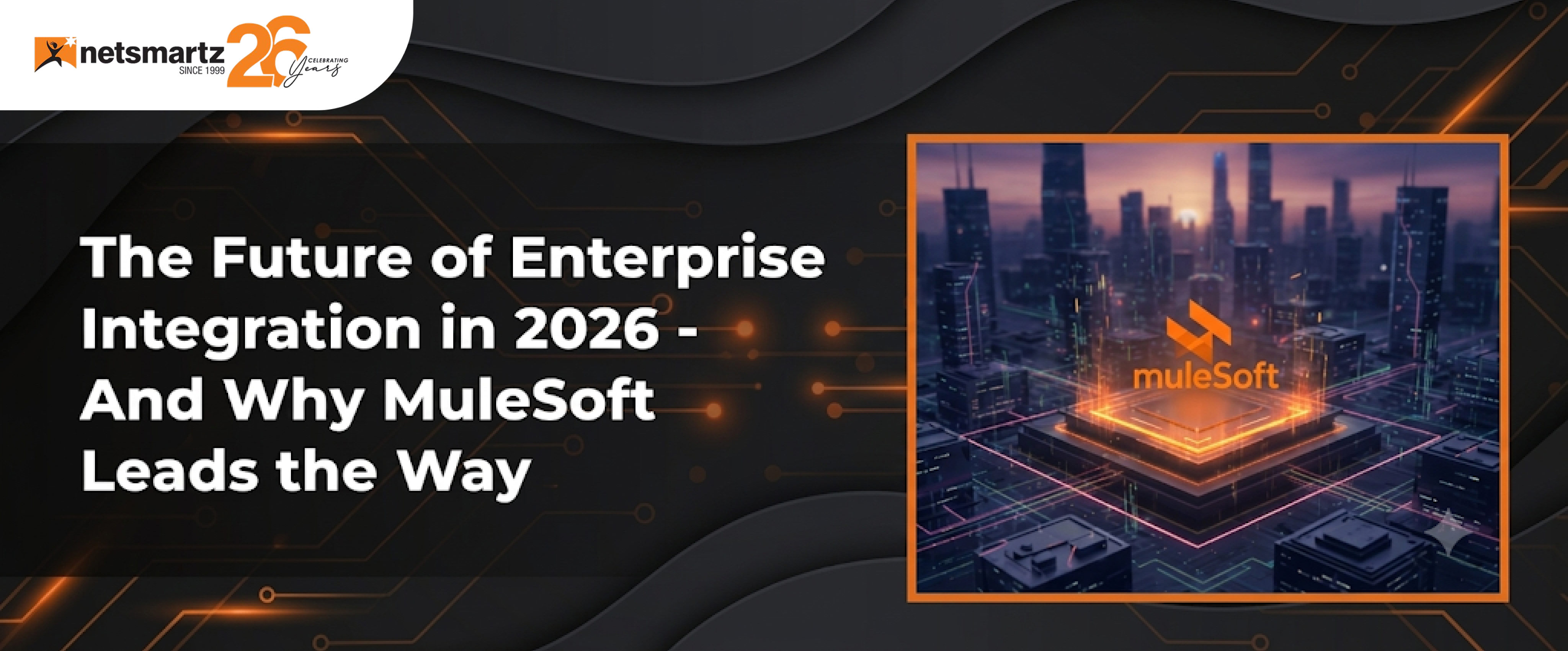 The Future of Enterprise Integration in 2026, and Why MuleSoft Leads the Way