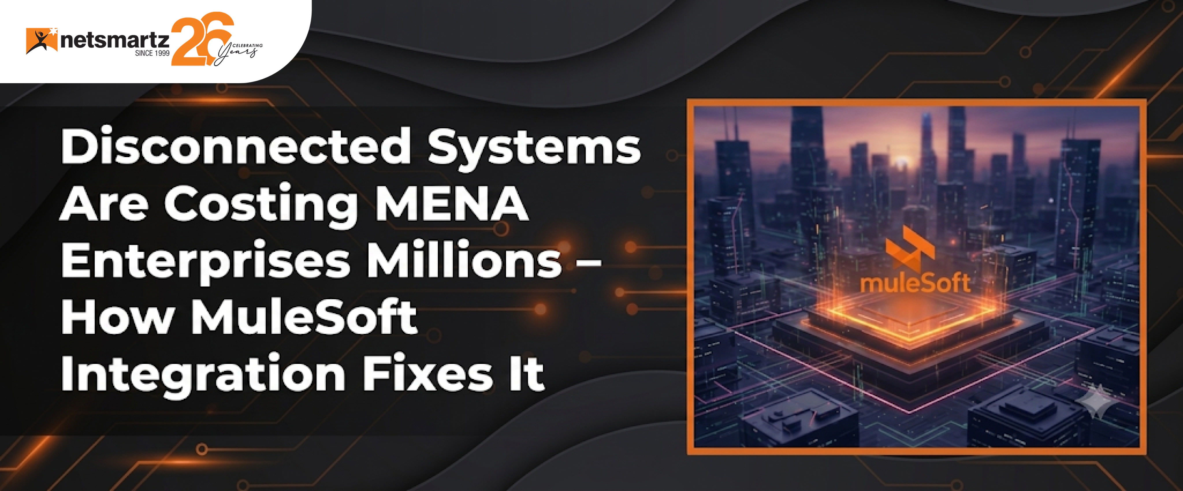 Disconnected Systems Are Costing MENA Enterprises Millions – How MuleSoft Integration Fixes It