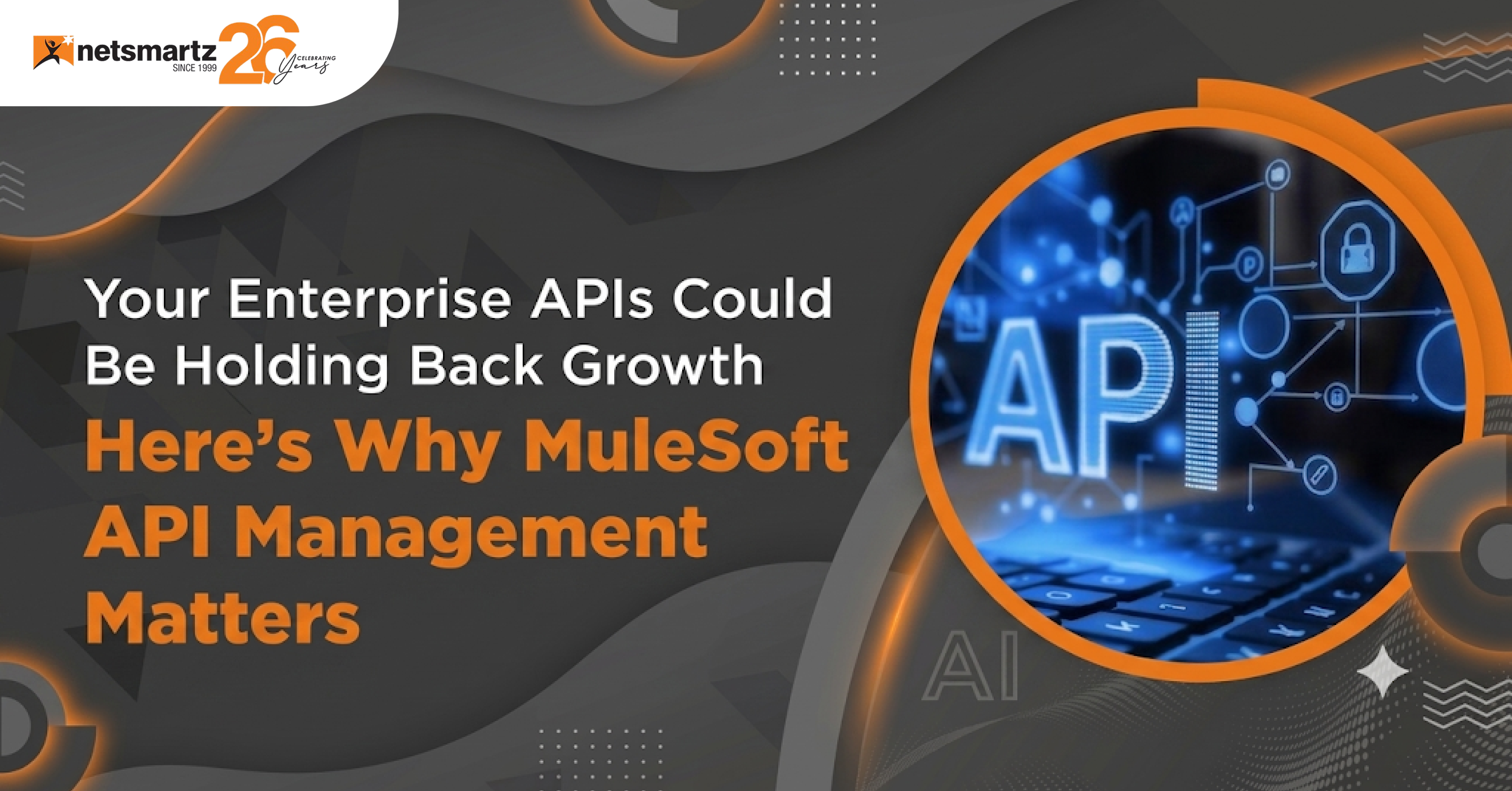 Your Enterprise APIs Could Be Holding Back Growth – Here's Why MuleSoft API Management Matters