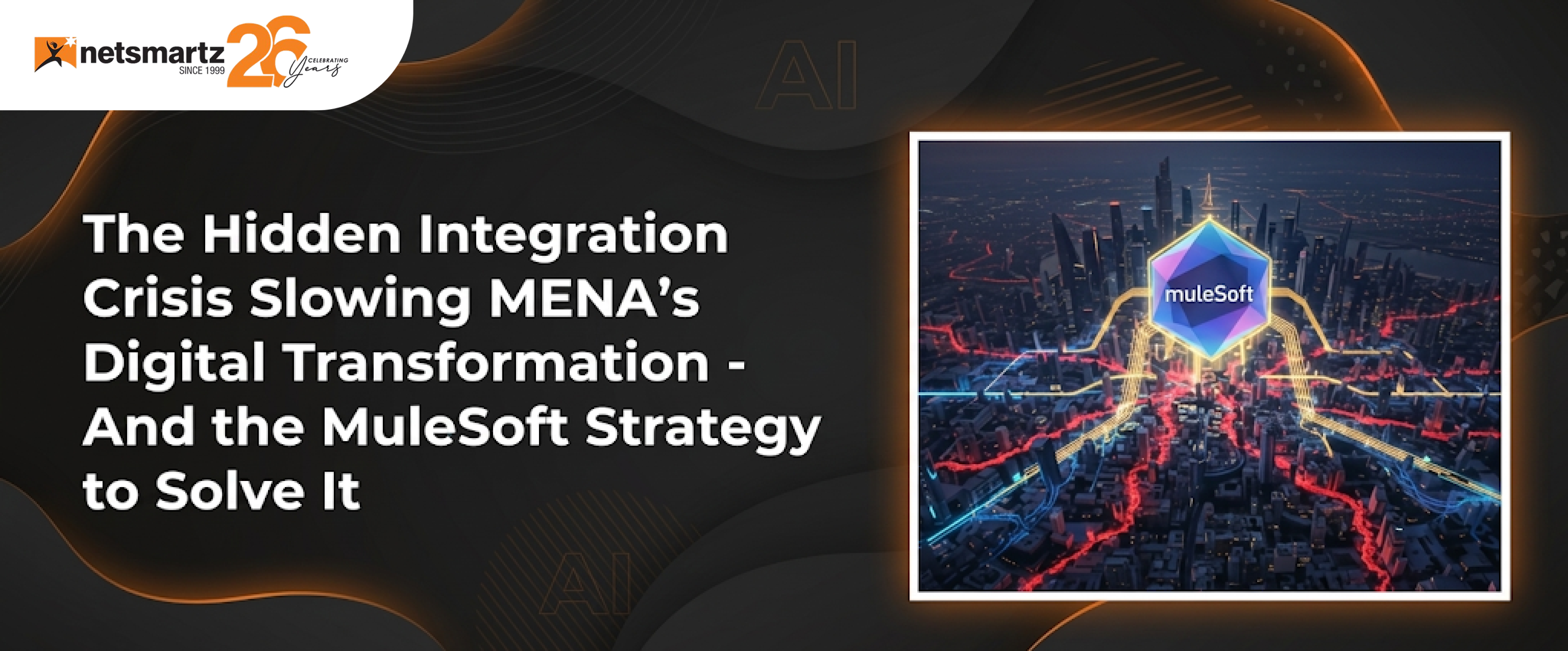 The Hidden Integration Crisis Slowing MENA's Digital Transformation and the MuleSoft Strategy to Solve It