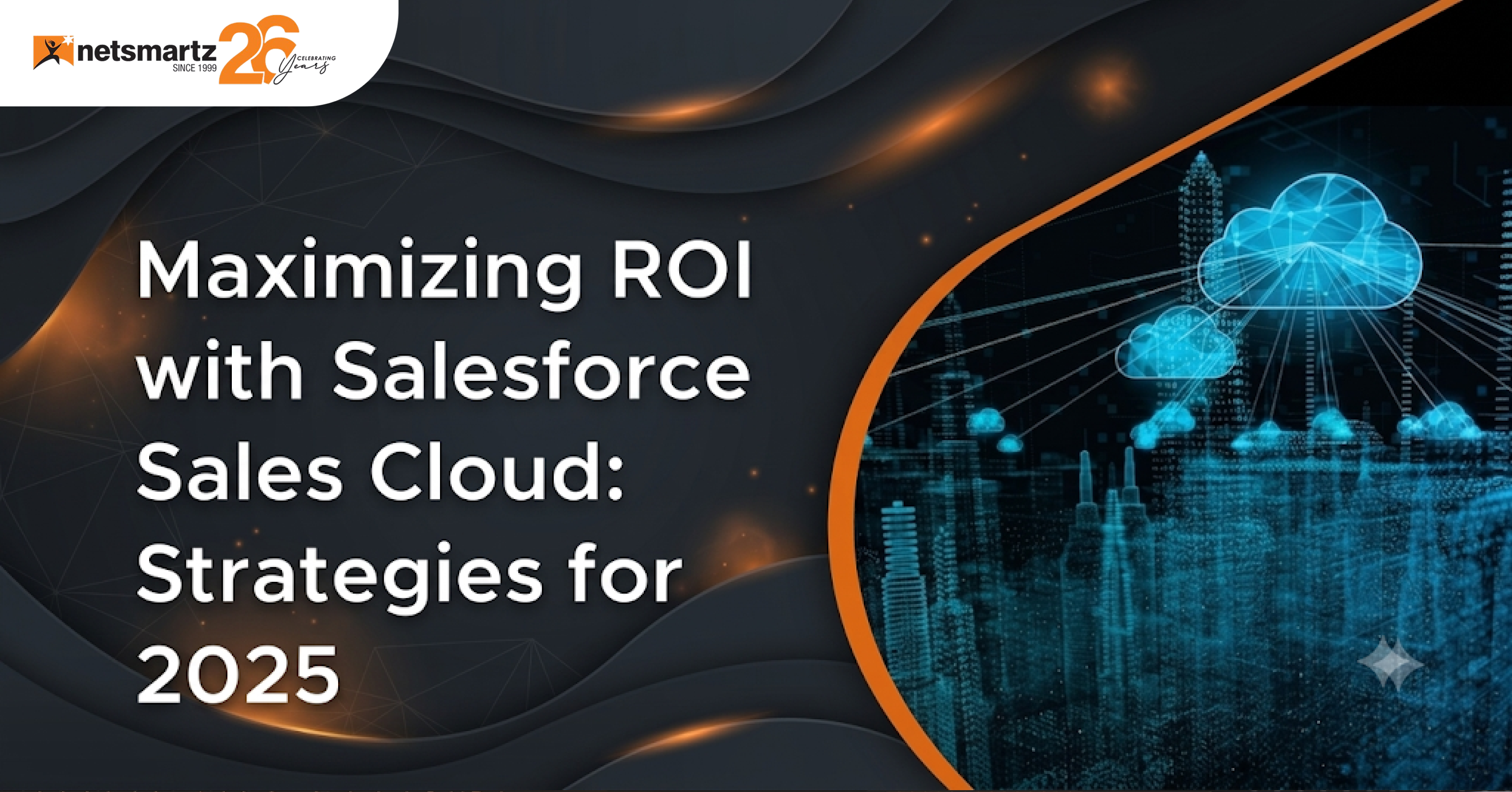 Maximizing ROI with Salesforce Sales Cloud: Strategies for 2026