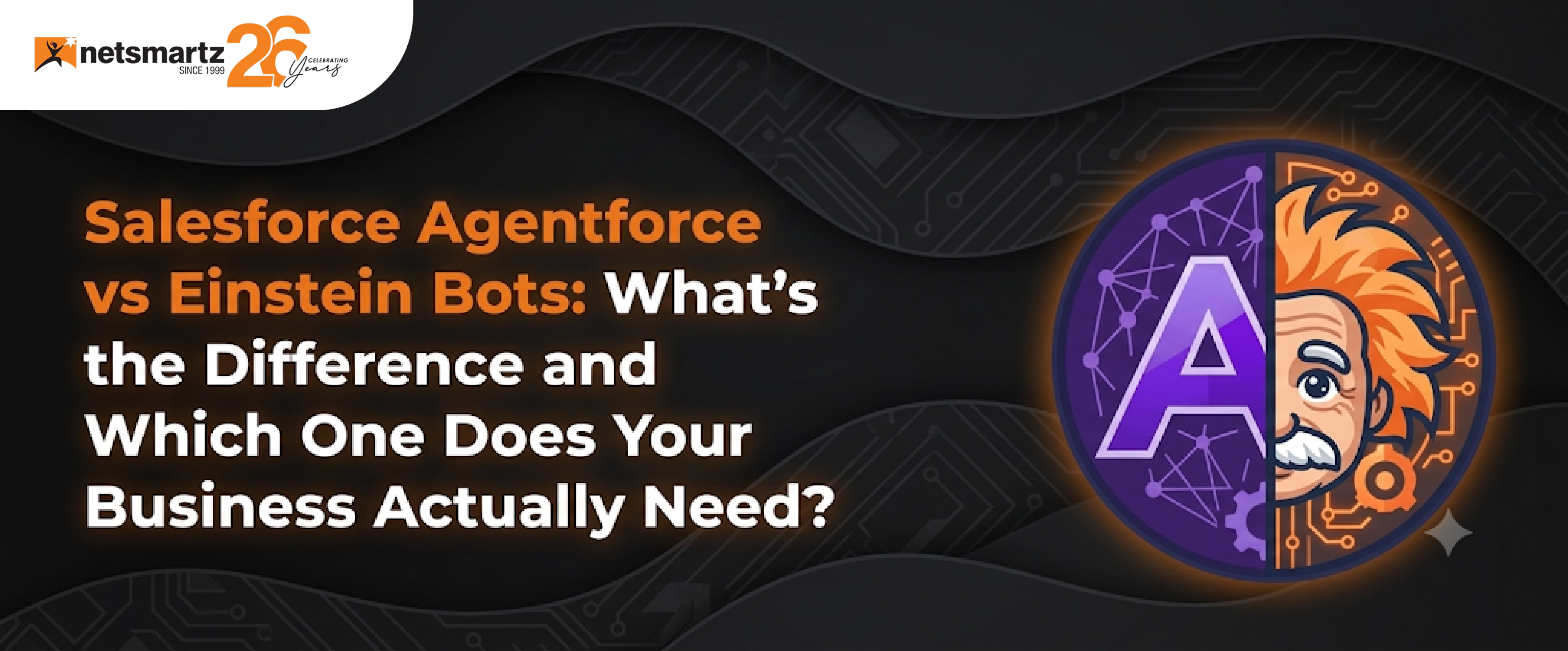 Salesforce Agentforce vs Einstein Bots: What’s the Difference and Which One Does Your Business Actually Need?